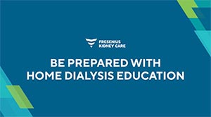 be prepared with home dialysis education